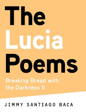 [Breaking Bread with the Darkness 02] • The Lucia Poems